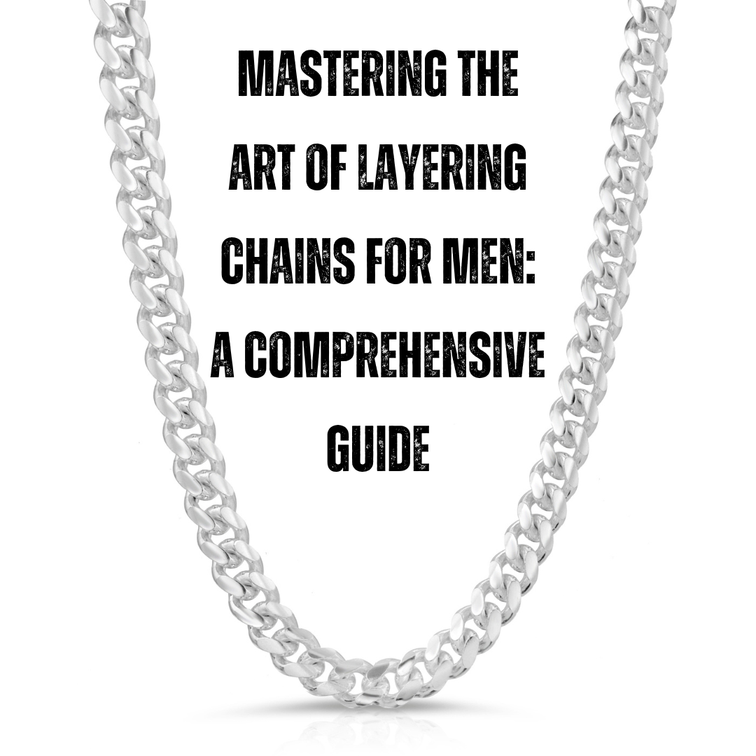 Mastering the Art of Layering Chains for Men: A Comprehensive Guide